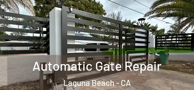 Automatic Gate Repair Laguna Beach - CA
