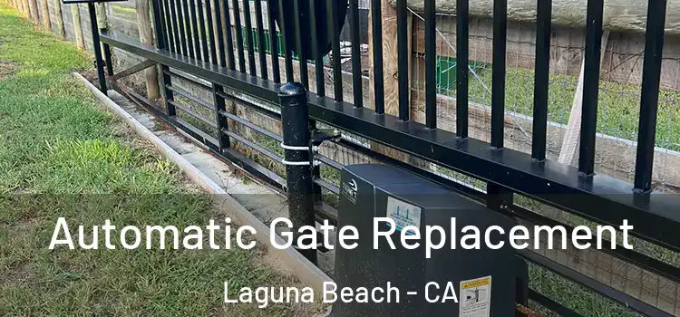  Automatic Gate Replacement Laguna Beach - CA