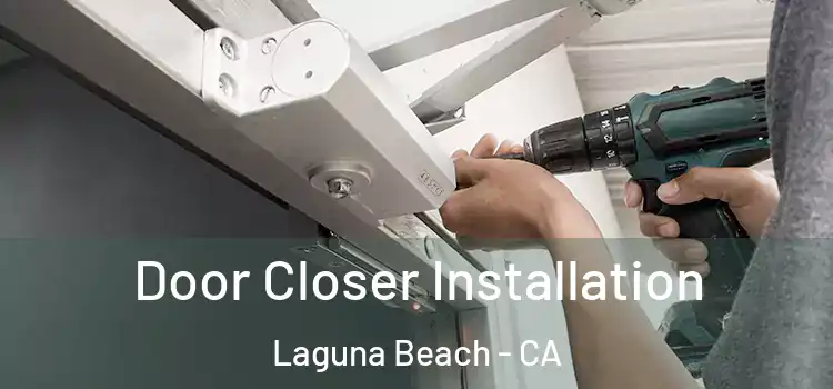 Door Closer Installation Laguna Beach - CA