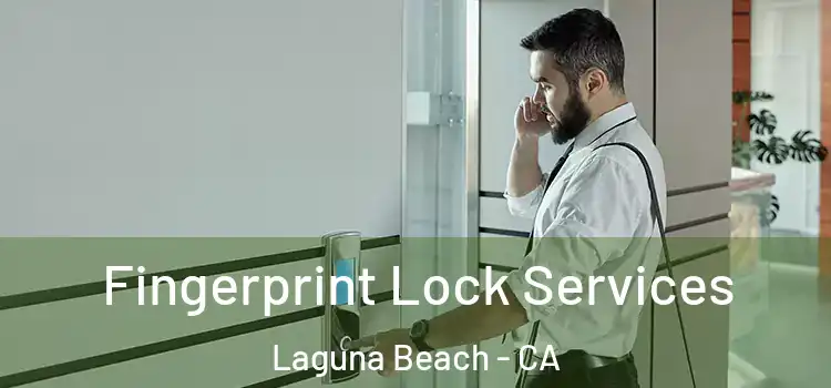 Fingerprint Lock Services Laguna Beach - CA