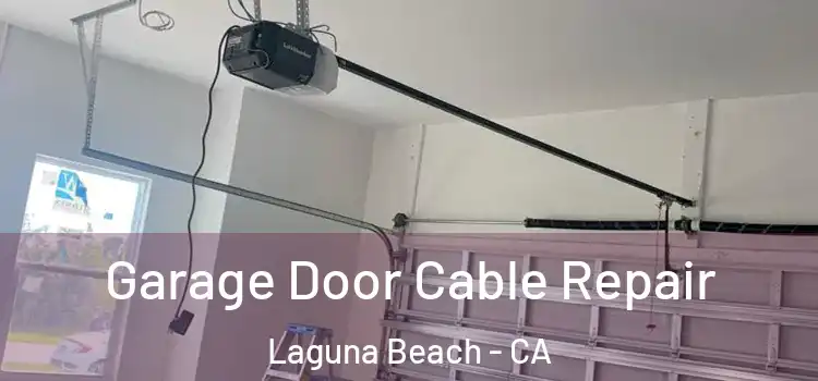  Garage Door Cable Repair Laguna Beach - CA