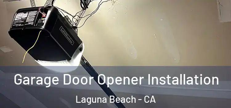  Garage Door Opener Installation Laguna Beach - CA