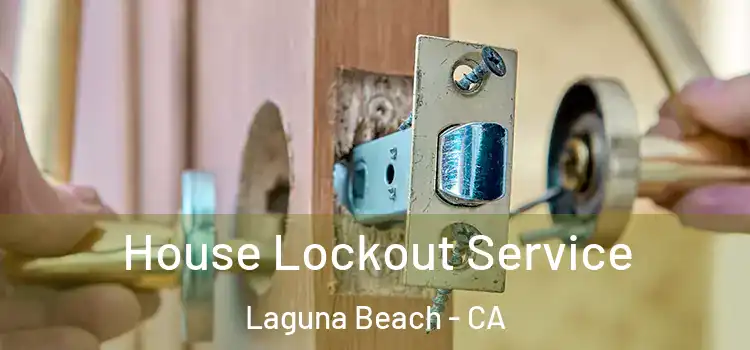  House Lockout Service Laguna Beach - CA