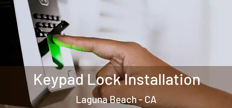 Keypad Lock Installation Laguna Beach - CA