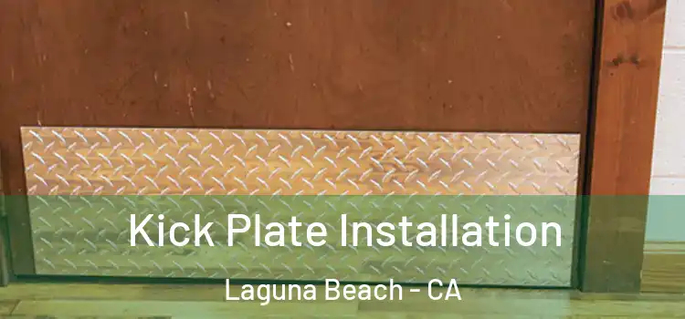 Kick Plate Installation Laguna Beach - CA