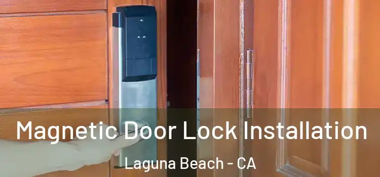  Magnetic Door Lock Installation Laguna Beach - CA