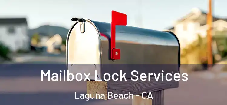 Mailbox Lock Services Laguna Beach - CA