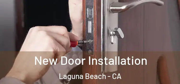 New Door Installation Laguna Beach - CA