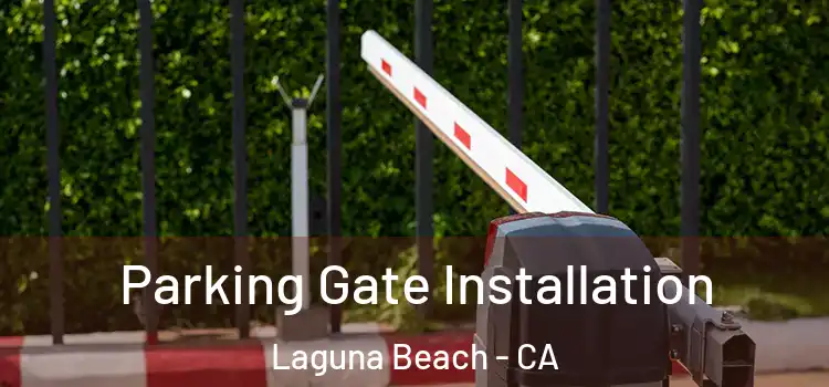  Parking Gate Installation Laguna Beach - CA