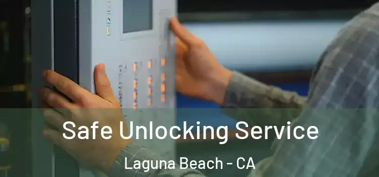Safe Unlocking Service Laguna Beach - CA
