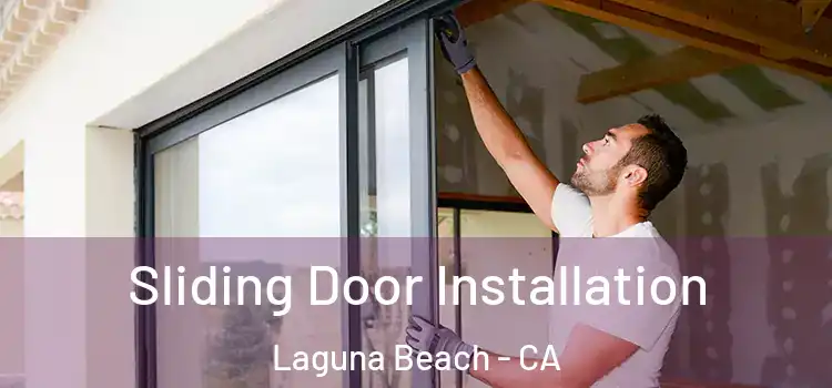 Sliding Door Installation Laguna Beach - CA