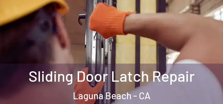 Sliding Door Latch Repair Laguna Beach - CA