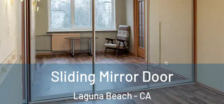  Sliding Mirror Door Laguna Beach - CA