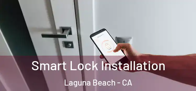 Smart Lock Installation Laguna Beach - CA